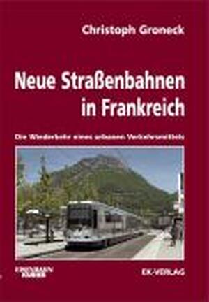 Neue Straßenbahnen in Frankreich - Christoph Groneck Neue Straßenbahnen in Frankreich - Christoph Groneck