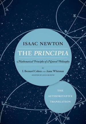 The Principia the Authoritative Translation - Isaac, Sir Newton The Principia the Authoritative Translation - Isaac, Sir Newton