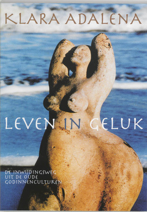 Leven in geluk - Klara Adalena Leven in geluk - Klara Adalena