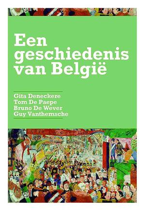 Geschiedenis van Belgie editie 2014 - Bruno de Wever; Gita Deneckere; Tom de Paepe; Guy Vanthemsche Geschiedenis van Belgie editie 2014 - Bruno de Wever; Gita Deneckere; Tom de Paepe; Guy Vanthemsche