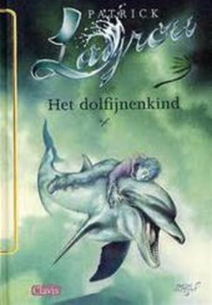 Het dolfijnenkind - Patrick Lagrou Het dolfijnenkind - Patrick Lagrou