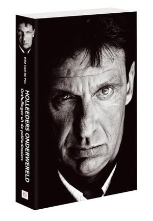 Holleeders onderwereld - Wim van de Pol Holleeders onderwereld - Wim van de Pol