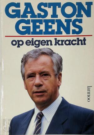 Op Eigen Kracht - Gaston Geens Op Eigen Kracht - Gaston Geens