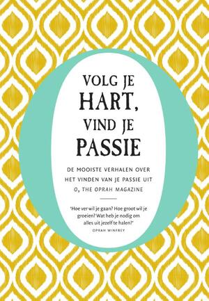Volg je hart, vind je passie - The Oprah Magazine O Volg je hart, vind je passie - The Oprah Magazine O