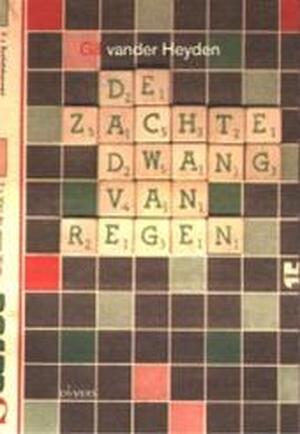 De zachte dwang van regen - G. vander Heyden De zachte dwang van regen - G. vander Heyden