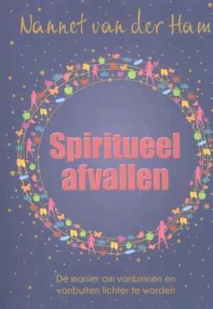 Spiritueel afvallen - Nannet van der Ham Spiritueel afvallen - Nannet van der Ham