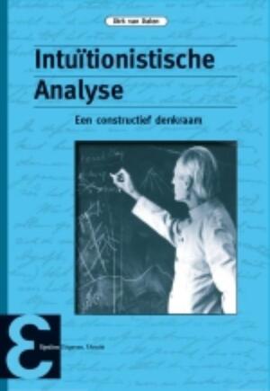 Intuïtionistische Analyse - Dirk van Dalen Intuïtionistische Analyse - Dirk van Dalen
