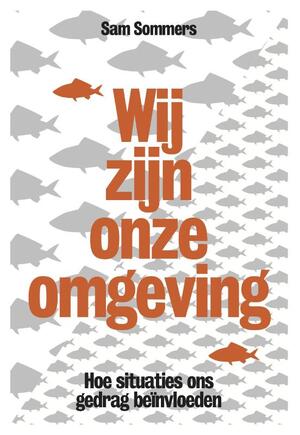 Wij zijn onze omgeving - Sam Sommers Wij zijn onze omgeving - Sam Sommers