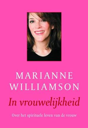 In vrouwelijkheid - M. Williamson In vrouwelijkheid - M. Williamson