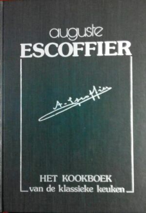Het kookboek van de klassieke keuken - A. Escoffier Het kookboek van de klassieke keuken - A. Escoffier