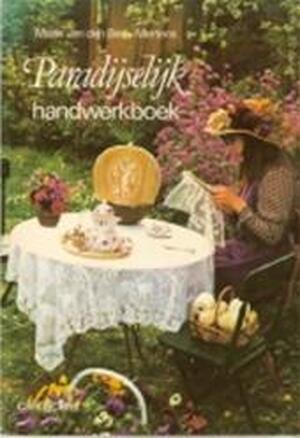Paradijselijk handwerkboek - Marie van den Berk-mertens Paradijselijk handwerkboek - Marie van den Berk-mertens