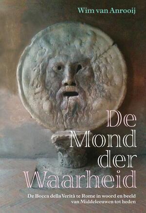 De mond der waarheid - Wim van Anrooij De mond der waarheid - Wim van Anrooij
