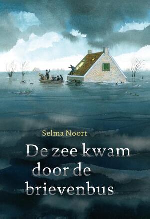 De zee kwam door de brievenbus - Selma Noort De zee kwam door de brievenbus - Selma Noort