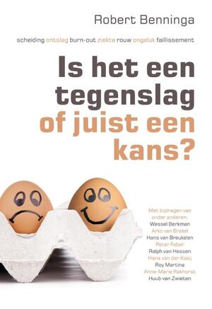 Is het een tegenslag of juist een kans? - Robert Benninga Is het een tegenslag of juist een kans? - Robert Benninga