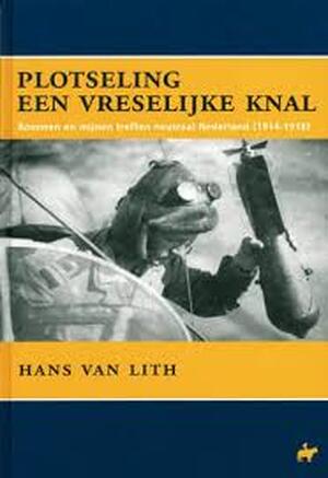 Plotseling een vreselijke knal - Hans van Lith Plotseling een vreselijke knal - Hans van Lith