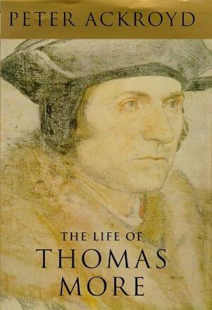 The life of Thomas More - Peter Ackroyd The life of Thomas More - Peter Ackroyd