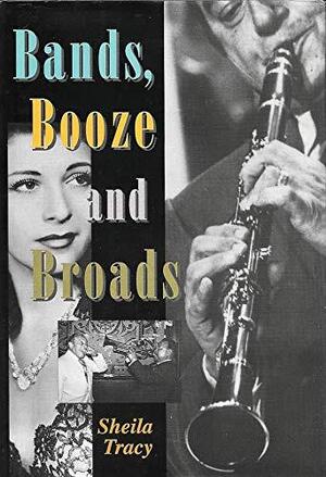 Bands, Booze and Broads - Sheila Tracy Bands, Booze and Broads - Sheila Tracy