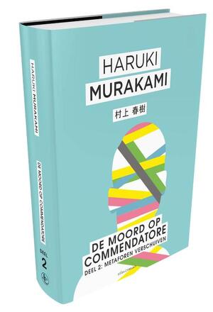 Moord op Commendatore- Deel 2 - Haruki Murakami Moord op Commendatore- Deel 2 - Haruki Murakami