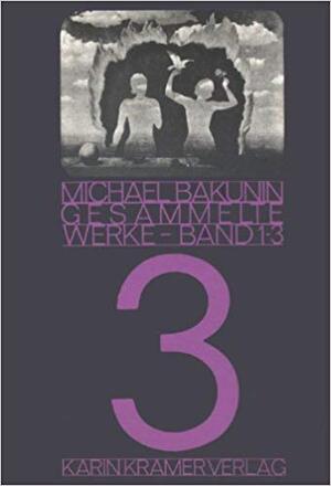Gesammelte Werke - Band 3 - Michael Bakunin Gesammelte Werke - Band 3 - Michael Bakunin