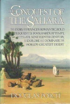 The Conquest of the Sahara - Douglas Porch The Conquest of the Sahara - Douglas Porch