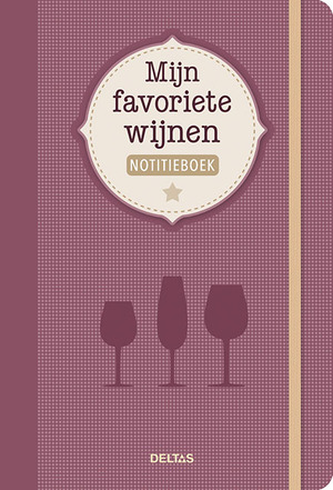 Mijn favoriete wijnen notitieboek - Mijn favoriete wijnen notitieboek -