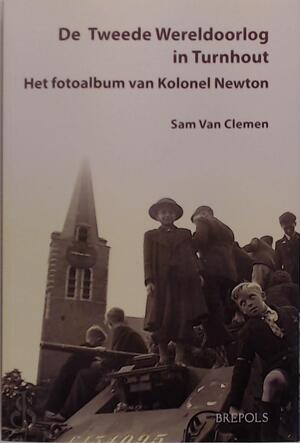 De Tweede Wereldoorlog in Turnhout - Sam van Clemen De Tweede Wereldoorlog in Turnhout - Sam van Clemen