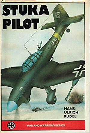 Stuka Pilot - Hans Ulrich Rudel Stuka Pilot - Hans Ulrich Rudel