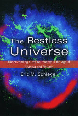 The restless universe - Eric Matthew Schlegel The restless universe - Eric Matthew Schlegel