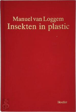 Insekten in plastic - M. van Loggem Insekten in plastic - M. van Loggem