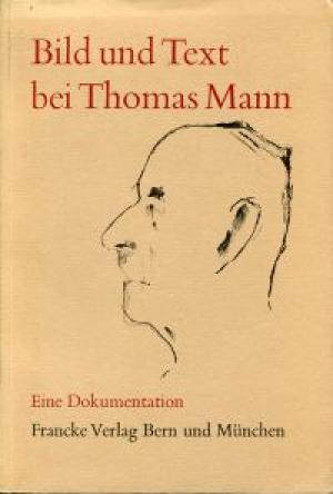 Bild und Text bei Thomas Mann - Thomas Mann, Hans Wysling, Yvonne Schmidlin, Helmhaus Zürich Bild und Text bei Thomas Mann - Thomas Mann, Hans Wysling, Yvonne Schmidlin, Helmhaus Zürich