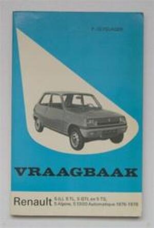 Vraagbaak voor uw Renault 5 - L.N. Keff, Olyslager Organisation B.v. Vraagbaak voor uw Renault 5 - L.N. Keff, Olyslager Organisation B.v.