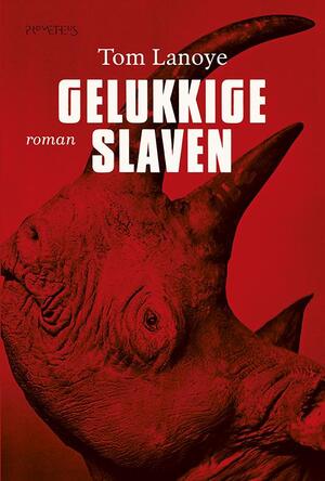 Gelukkige slaven - Tom Lanoye Gelukkige slaven - Tom Lanoye