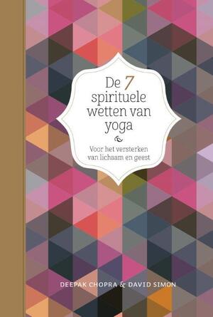 De 7 spirituele wetten van yoga - Deepak Chopra, David Simon De 7 spirituele wetten van yoga - Deepak Chopra, David Simon