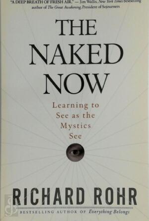 The Naked Now - Richard Rohr The Naked Now - Richard Rohr