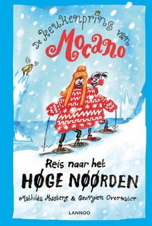 De keukenprins van Mocano III - Reis naar het Hoge Noorden - Mathilda Masters, Georgien Overwater De keukenprins van Mocano III - Reis naar het Hoge Noorden - Mathilda Masters, Georgien Overwater