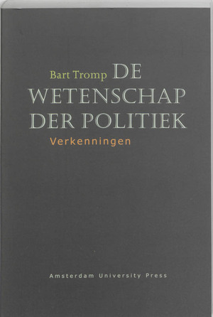 De wetenschap der politiek - Bart Tromp De wetenschap der politiek - Bart Tromp