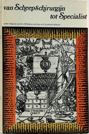 Van scheepschirurgijn tot specialist - L.W. Statius van Eps, E. Luckman-Madero Van scheepschirurgijn tot specialist - L.W. Statius van Eps, E. Luckman-Madero