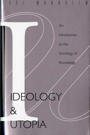 Ideology and Utopia - Karl Mannheim Ideology and Utopia - Karl Mannheim