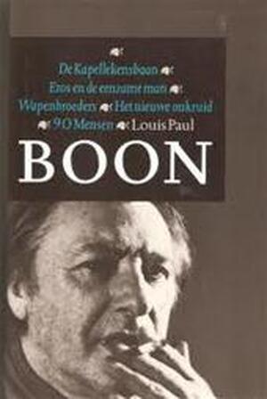 De Kapellekensbaan ; Eros en de eenzame man ; Wapenbroeders ; Het nieuwe onkruid ; 90 mensen - Louis Paul Boon De Kapellekensbaan ; Eros en de eenzame man ; Wapenbroeders ; Het nieuwe onkruid ; 90 mensen - Louis Paul Boon