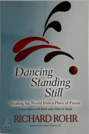 Dancing Standing Still - Richard Rohr Dancing Standing Still - Richard Rohr