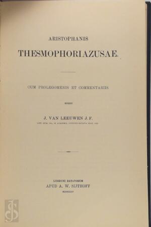 Aristophanis thesmophoriazusae - J. van Leeuwen Aristophanis thesmophoriazusae - J. van Leeuwen