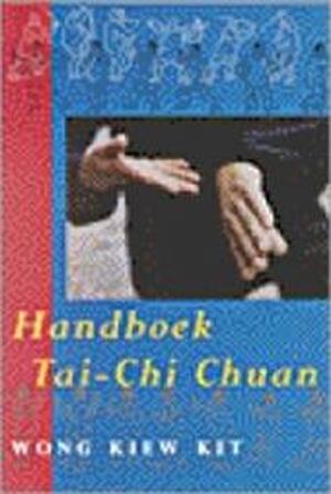 Handboek Tai Chi Chuan - Kiew Kit Wong Handboek Tai Chi Chuan - Kiew Kit Wong
