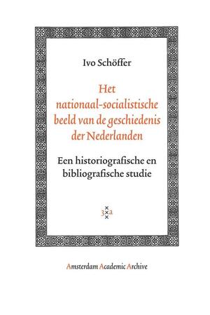 Het nationaal-socialistische beeld van de geschiedenis der Nederlanden - I. Schoffer Het nationaal-socialistische beeld van de geschiedenis der Nederlanden - I. Schoffer