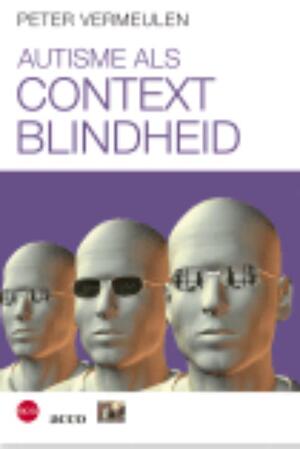 Autisme als contextblindheid - Peter Vermeulen Autisme als contextblindheid - Peter Vermeulen