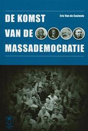 De komst van de massademocratie - Eric Van De Casteele De komst van de massademocratie - Eric Van De Casteele