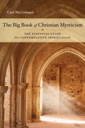 The Big Book of Christian Mysticism - Carl McColman The Big Book of Christian Mysticism - Carl McColman