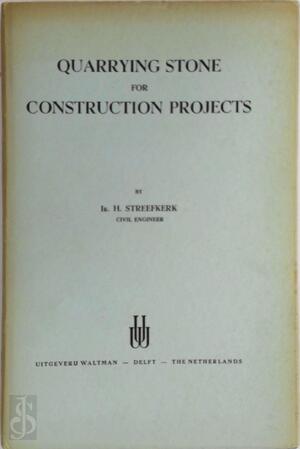 Quarrying Stone for Construction Projects - H. Streefkerk Quarrying Stone for Construction Projects - H. Streefkerk