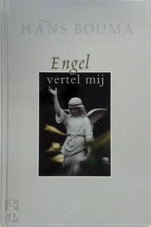 Engel vertel mij - Hans Bouma Engel vertel mij - Hans Bouma