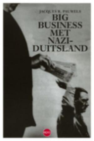 Big business met nazi-Duitsland - Jac.R. Pauwels Big business met nazi-Duitsland - Jac.R. Pauwels