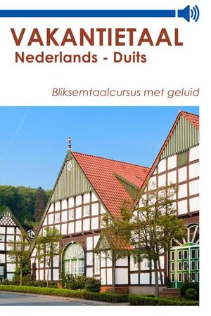 Vakantietaal Nederlands - Duits - Vakantietaal Vakantietaal Nederlands - Duits - Vakantietaal